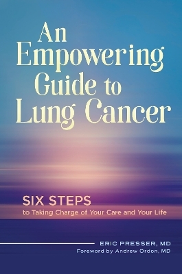 An Empowering Guide to Lung Cancer - Eric Presser MD