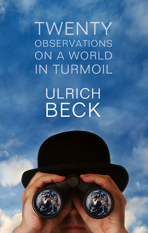 Twenty Observations on a World in Turmoil - Ulrich Beck