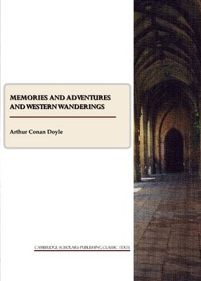 Memories and Adventures and Western Wanderings - Arthur Conan Doyle