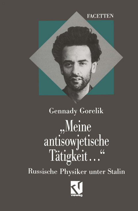 „Meine antisowjetische Tätigkeit...“ - Gennadij E. Gorelik