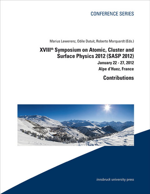 XVIIIth Symposium on Atomic, Cluster and Surface Physics 2012 (SASP 2012) - 