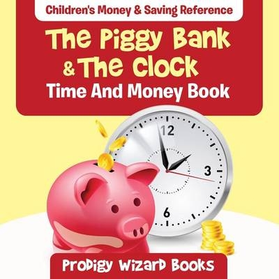 The Piggy Bank & The Clock - Time And Money Book -  Prodigy Wizard Books