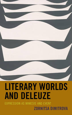 Literary Worlds and Deleuze - Zornitsa Dimitrova