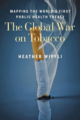 The Global War on Tobacco - Heather Wipfli