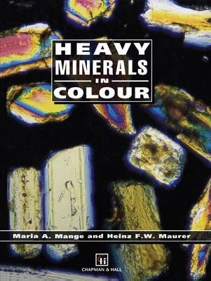 Heavy Minerals in Colour - Maria A. Mange, H.F.W. Maurer