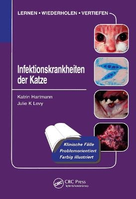 Infektionskrankheiten der Katze - Katrin Hartmann, Julie K. Levy