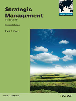 Strategic Management: Concepts Global Edition - Fred David