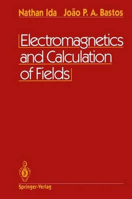 Electromagnetics and Calculation of Fields - Nathan Ida, Joao P. A. Bastos