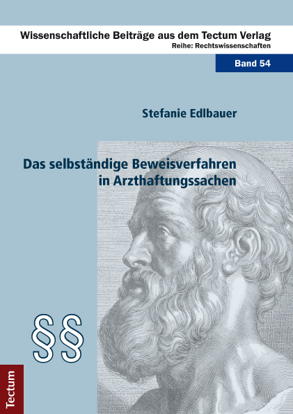 Das selbständige Beweisverfahren in Arzthaftungssachen - Stefanie Edlbauer