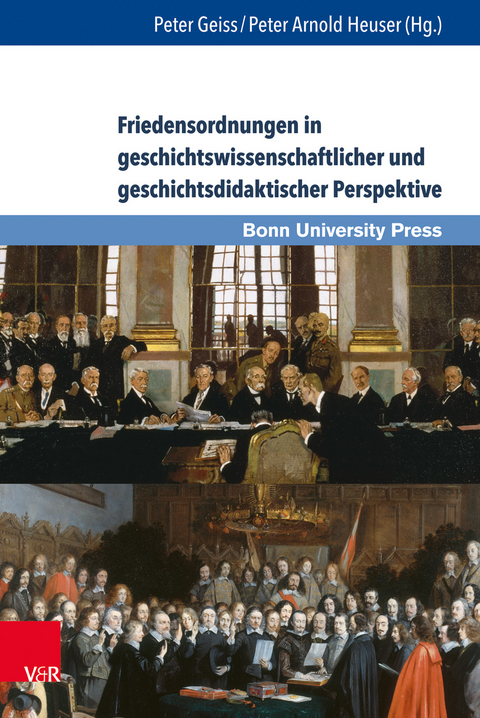 Friedensordnungen in geschichtswissenschaftlicher und geschichtsdidaktischer Perspektive - 