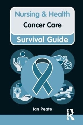 Nursing & Health Survival Guide: Cancer Care - Ian Peate