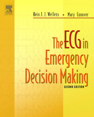 The ECG in Emergency Decision Making - Hein J. J. Wellens, Mary Boudreau Conover