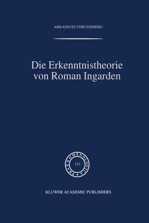 Die Erkenntnistheorie von Roman Ingarden - A. Chrudzimski