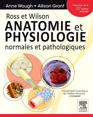 Ross Et Wilson. Anatomie Et Physiologie Normales Et Pathologiques - Anne Waugh, Allison Grant, Julie Cosserat