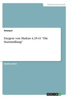 Exegese von Markus 4,35-41 "Die Sturmstillung" -  Anonymous