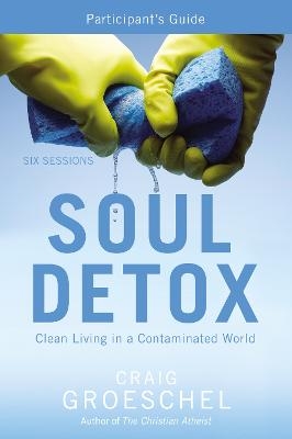 Soul Detox Bible Study Participant's Guide - Craig Groeschel