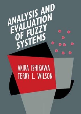 Analysis and Evaluation of Fuzzy Systems - Akira Ishikawa, Terry L. Wilson