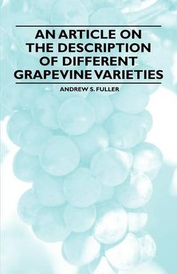 An Article on the Description of Different Grapevine Varieties - Andrew S. Fuller