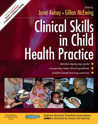 Clinical Skills in Child Health Practice - Janet Kelsey, Gillian McEwing