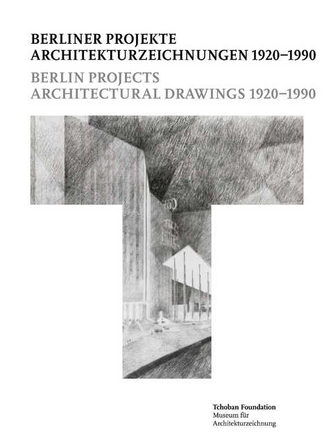 Berliner Projekte - Architekturzeichnungen 1920-1990 = Berlin Project - Architectural Drawings 1920-1990 - 