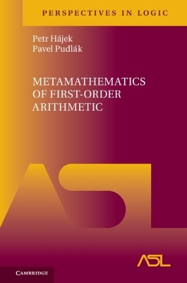 Metamathematics of First-Order Arithmetic - Petr Hájek, Pavel Pudlák