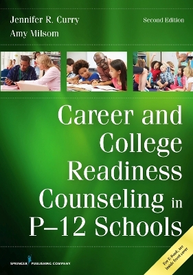 Career and College Readiness Counseling in P-12 Schools - Jennifer R. Curry, Amy Milsom