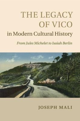 The Legacy of Vico in Modern Cultural History - Joseph Mali