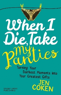 When I Die, Take My Panties - Jennifer Coken