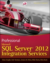 Professional Microsoft SQL Server 2012 Integration Services - Brian Knight, Erik Veerman, Jessica M. Moss, Mike Davis, Chris Rock