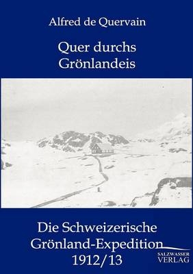 Quer durchs Grönlandeis - Alfred De Quervain