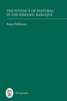 The Potency of Pastoral in the Hispanic Baroque - Anne Holloway