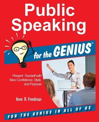 Public Speaking for the GENIUS - Anne B Freedman