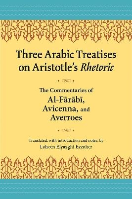 Three Arabic Treatises on Aristole's Rhetoric