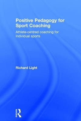 Positive Pedagogy for Sport Coaching - Richard Light