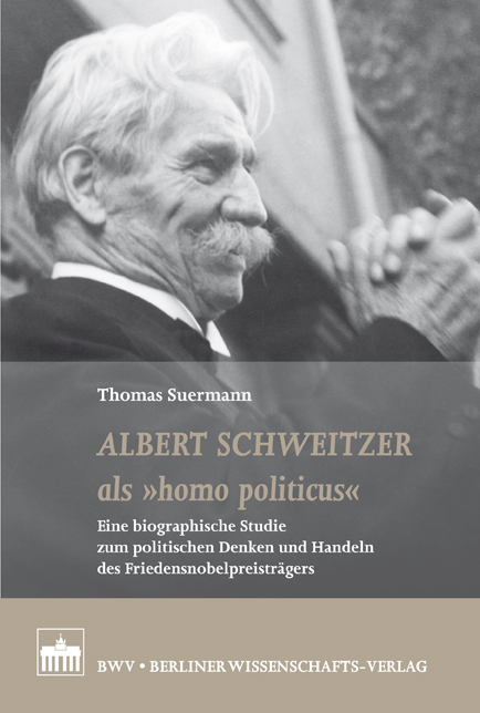 Albert Schweitzer als "homo politicus" - Thomas Suermann