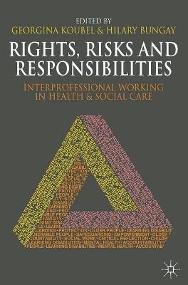 Rights, Risks and Responsibilities - Georgina Koubel, Hilary Bungay