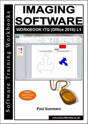 Imaging Software Workbook Itq (office 2010) L1 - Paul Summers