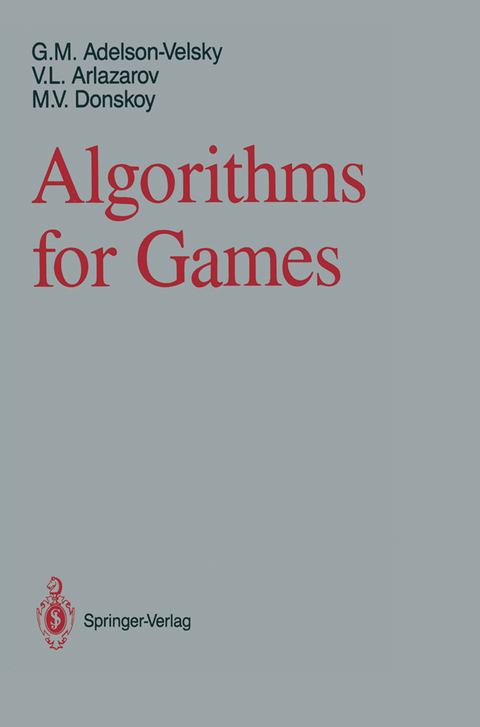 Algorithms for Games - Georgy M. Adelson-Velsky, Vladimir L. Arlazarov, M.V. Donskoy