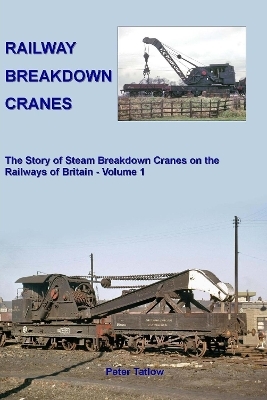 Railway Breakdown Cranes - Peter Tatlow