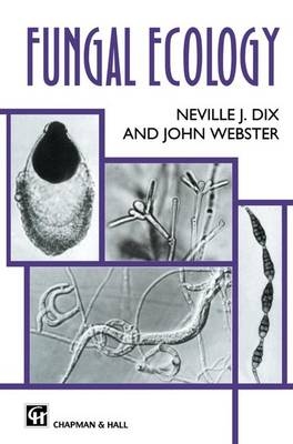 Fungal Ecology - Neville J. Dix, John Webster