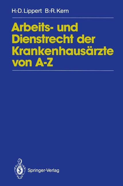 Arbeits- und Dienstrecht der KrankenhausÃ¤rzte von AÂ¿Z - Bernd-RÃ¼diger Kern, Hans-Dieter Lippert