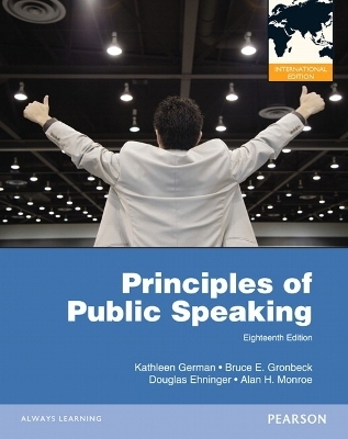 Principles of Public Speaking - Kathleen M. German, Bruce E. Gronbeck, Douglas Ehninger, Alan H. Monroe