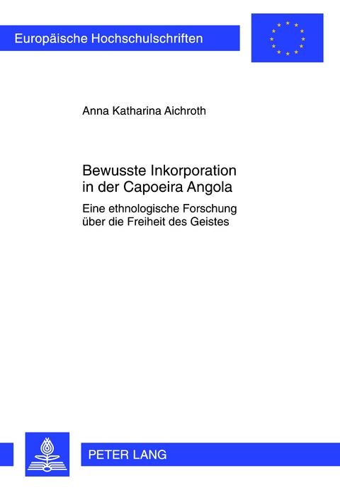 Bewusste Inkorporation in der Capoeira Angola - Anna Katharina Aichroth