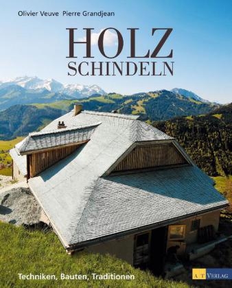 Holzschindeln - Olivier Veuve, Pierre Grandjean