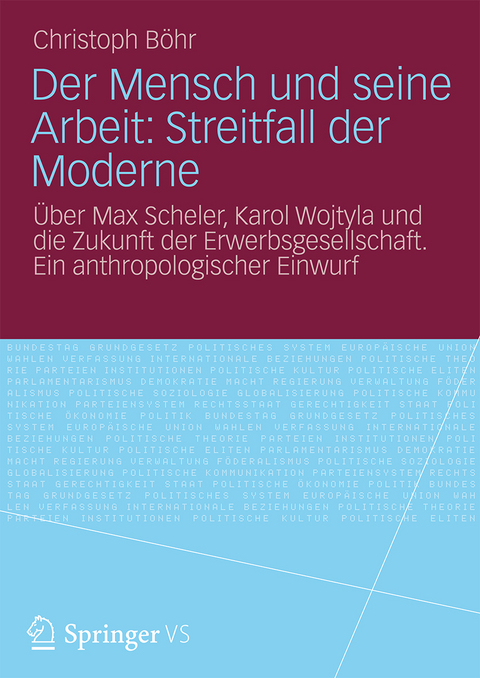 Der Mensch und seine Arbeit: Streitfall der Moderne - Christoph Böhr