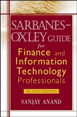 Sarbanes-Oxley Guide for Finance and Information Technology Professionals - Sanjay Anand