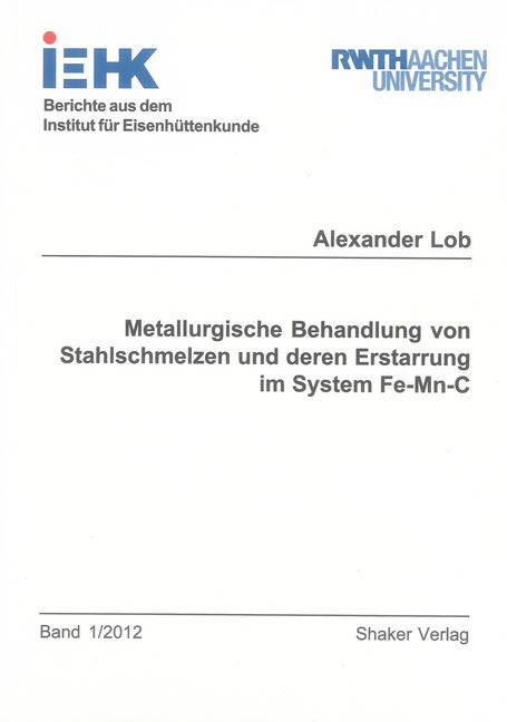 Metallurgische Behandlung von Stahlschmelzen und deren Erstarrung im System Fe-Mn-C - Alexander Lob