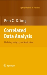 Correlated Data Analysis: Modeling, Analytics, and Applications - Peter X. -K. Song