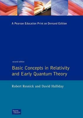 Basic Concepts in Relativity and Early Quantum Theory - Robert Resnick, David Halliday