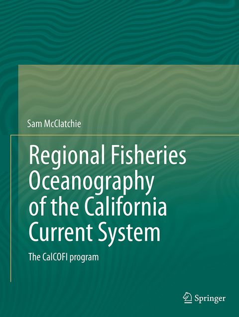 Regional Fisheries Oceanography of the California Current System - Sam McClatchie